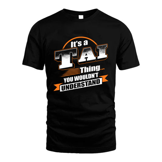TAI HH88-K2-107–Personalized Name Quote Apparel “It’s a/an NAME Thing You Wouldn’t Understand”