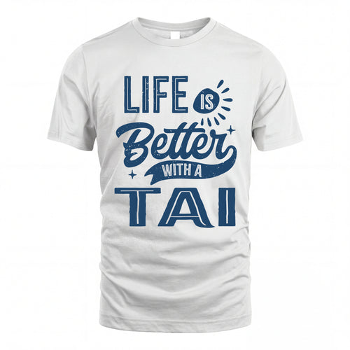 TAI HH88-K2–Personalized Name Quote T-Shirt Life Is Better With Unisex Gift