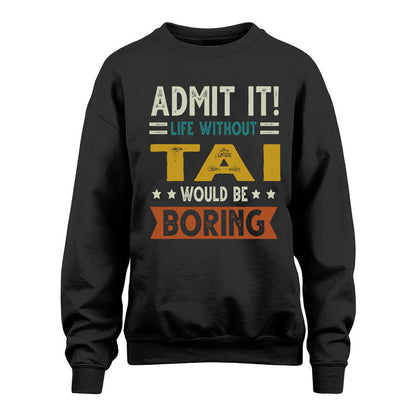 TAI HH88-K2–Personalized Funny Quote Apparel “Life Without NAME Would Be Boring”