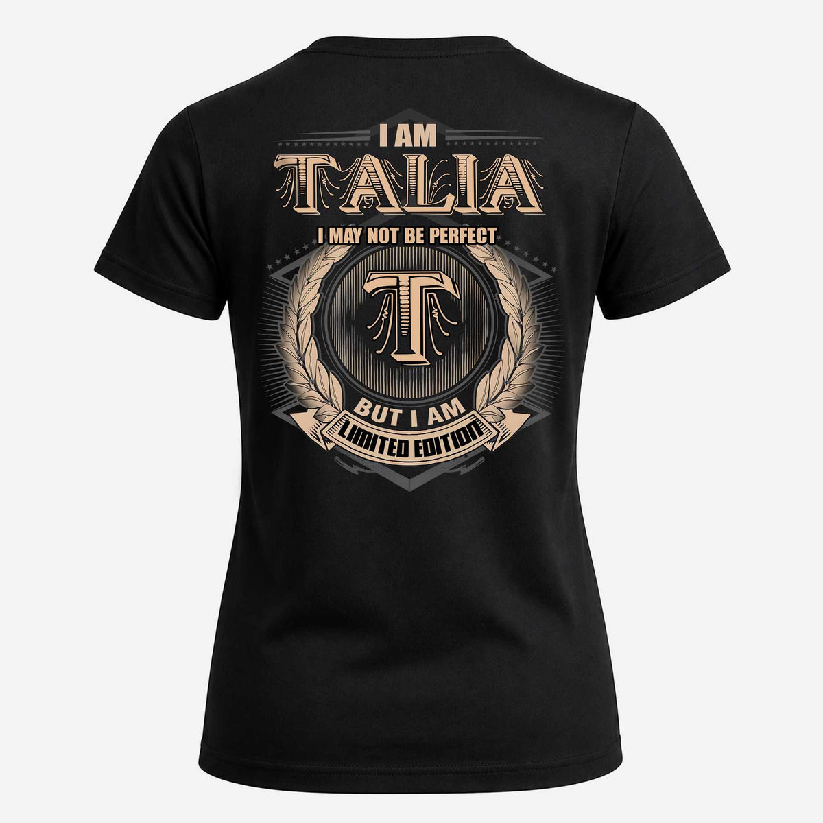 TALIA 2K-101–Personalized Name Quote Apparel “I Am NAME May Not Be Perfect But I Am Limited Edition”