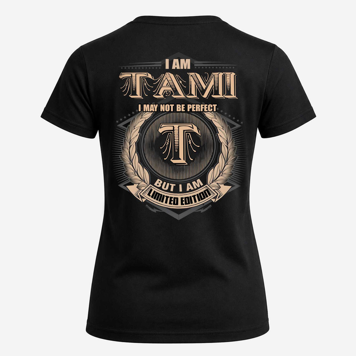 TAMI 2K-101–Personalized Name Quote Apparel “I Am NAME May Not Be Perfect But I Am Limited Edition”