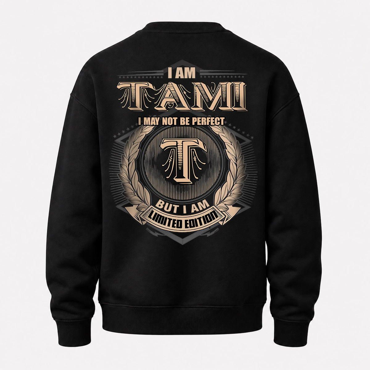 TAMI 2K-101–Personalized Name Quote Apparel “I Am NAME May Not Be Perfect But I Am Limited Edition”