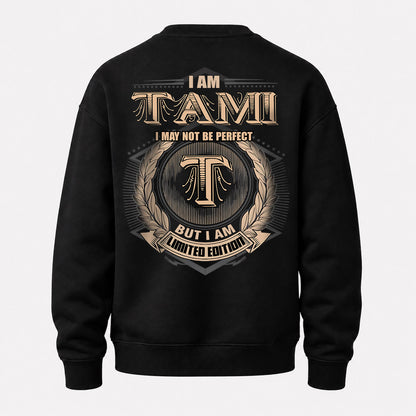 TAMI 2K-101–Personalized Name Quote Apparel “I Am NAME May Not Be Perfect But I Am Limited Edition”
