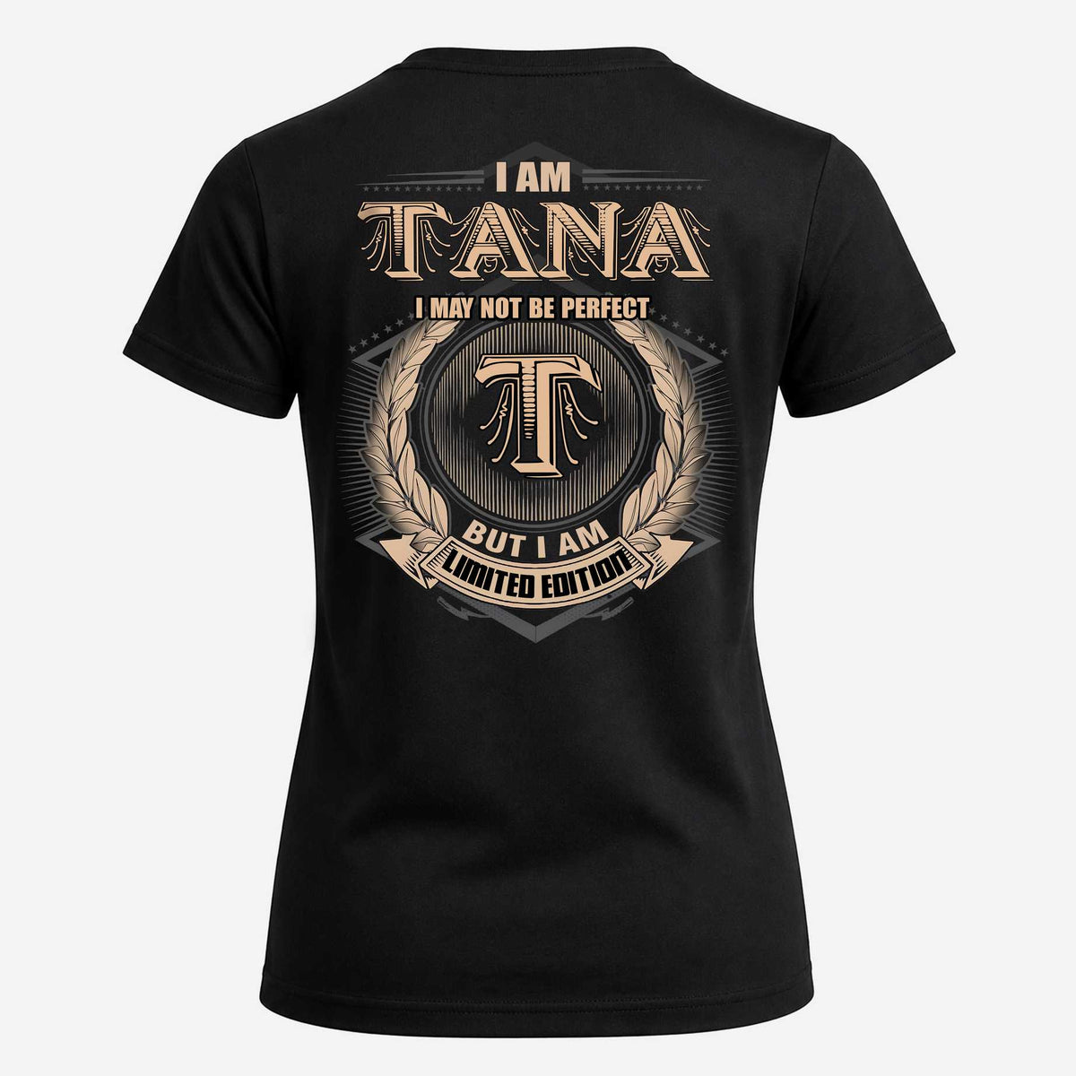 TANA 2K-101–Personalized Name Quote Apparel “I Am NAME May Not Be Perfect But I Am Limited Edition”
