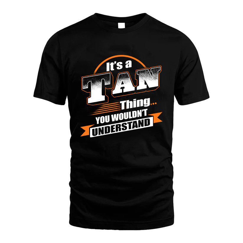 TAN HH88-K2-107–Personalized Name Quote Apparel “It’s a/an NAME Thing You Wouldn’t Understand”