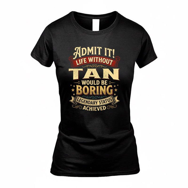 TAN TP65-K5-268–Personalized Funny Quote Apparel “Life Without NAME Would Be Boring”