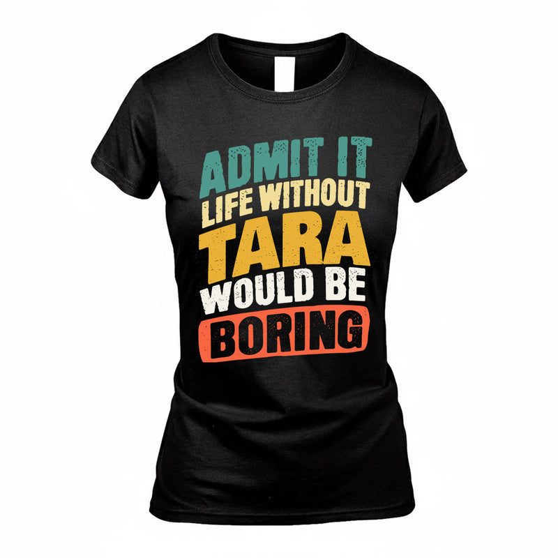 TAR TP88-K4-229–Personalized Funny Quote Apparel “Life Without NAME Would Be Boring”