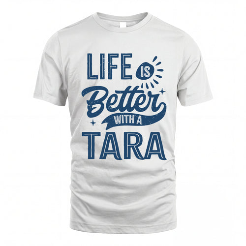 TARA HH88-K2–Personalized Name Quote T-Shirt Life Is Better With Unisex Gift