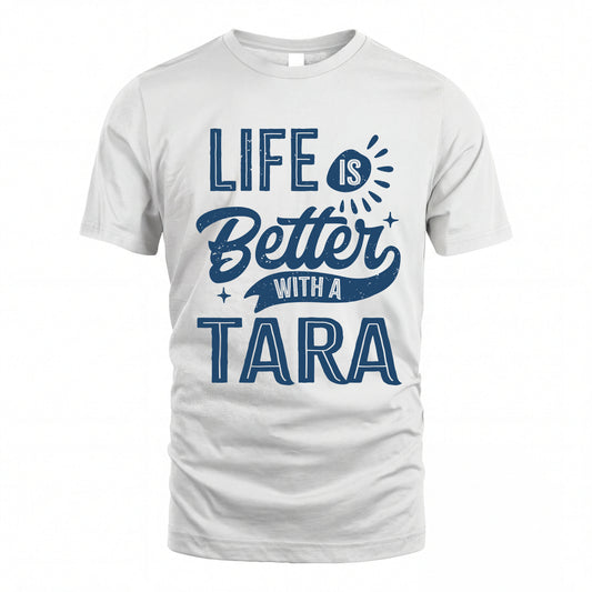 TARA HH88-K2–Personalized Name Quote T-Shirt Life Is Better With Unisex Gift