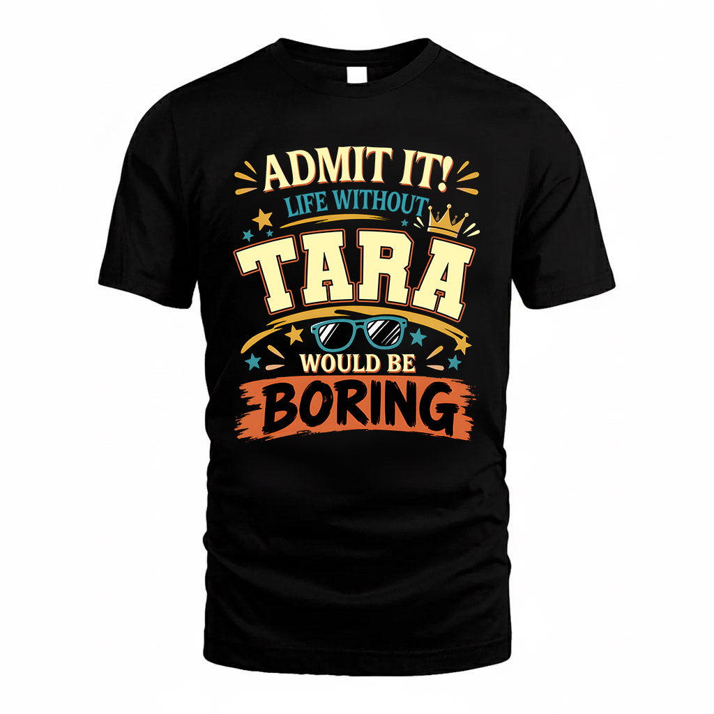 TARA HH F005 Life Without You Would Be Boring Funny T-Shirt