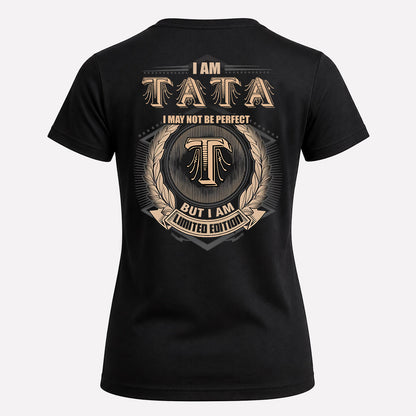 TATA 2K-101–Personalized Name Quote Apparel “I Am NAME May Not Be Perfect But I Am Limited Edition”