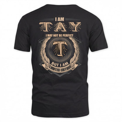 TAY 2K-101–Personalized Name Quote Apparel “I Am NAME May Not Be Perfect But I Am Limited Edition”