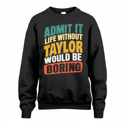 TAY TP88-K4-229–Personalized Funny Quote Apparel “Life Without NAME Would Be Boring”