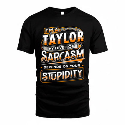 TAYLOR TT88-K6-229 – Personalized Funny Sarcasm Apparel "My Level Of Sarcasm Depends On Your Stupidity"