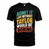 TAY TP88-K4-229–Personalized Funny Quote Apparel “Life Without NAME Would Be Boring”