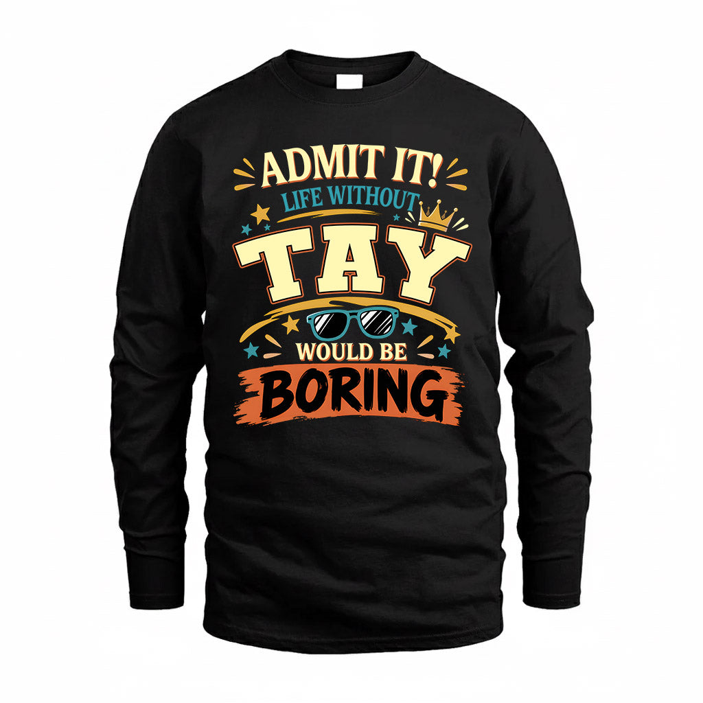TAY HH F005 Life Without You Would Be Boring Funny T-Shirt