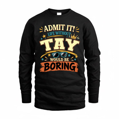 TAY HH F005 Life Without You Would Be Boring Funny T-Shirt