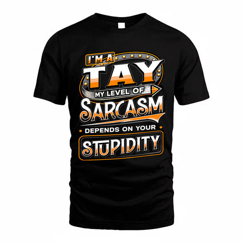 TAY TT88-K6-229 – Personalized Funny Sarcasm Apparel "My Level Of Sarcasm Depends On Your Stupidity"
