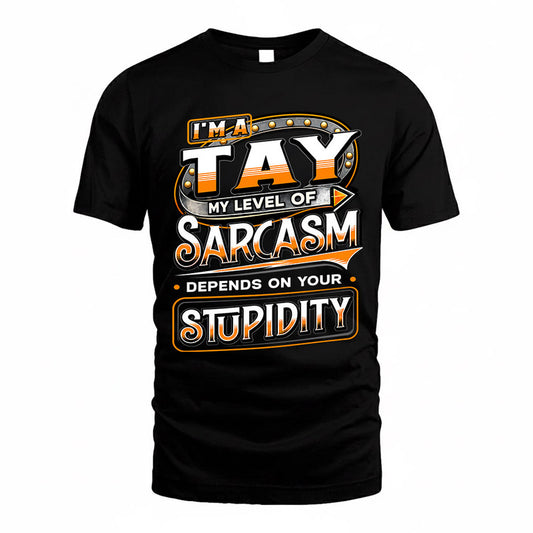 TAY TT88-K6-229 – Personalized Funny Sarcasm Apparel "My Level Of Sarcasm Depends On Your Stupidity"