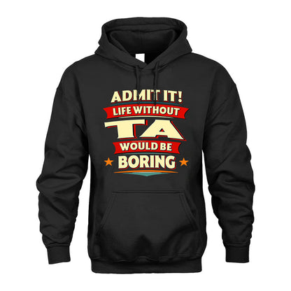 TA HH88-K2-106–Personalized Funny Quote Apparel “Life Without NAME Would Be Boring”