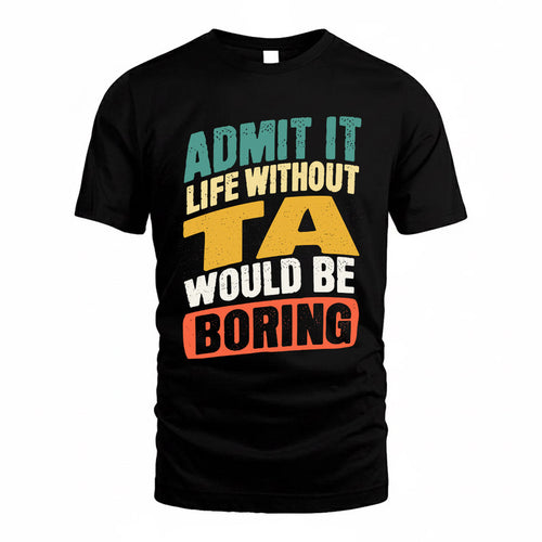 SYLVIE TP88-K4-229–Personalized Funny Quote Apparel “Life Without NAME Would Be Boring”