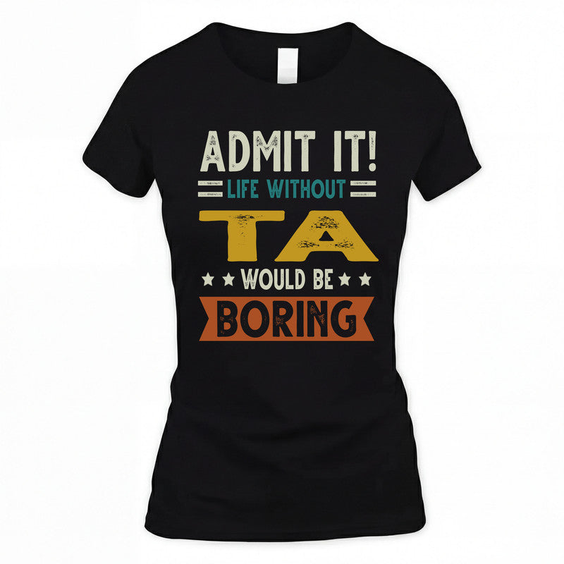 TA HH88-K2–Personalized Funny Quote Apparel “Life Without NAME Would Be Boring”