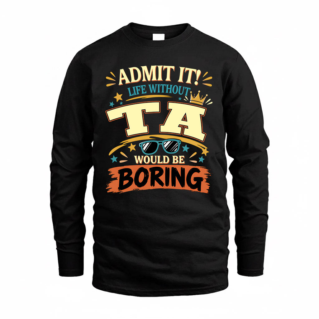 TA HH F005 Life Without You Would Be Boring Funny T-Shirt