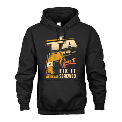 If TA Can’t Fix It, We’re All Screwed – Personalized Handyman T-Shirt