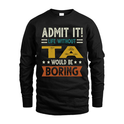 TA HH88-K2–Personalized Funny Quote Apparel “Life Without NAME Would Be Boring”