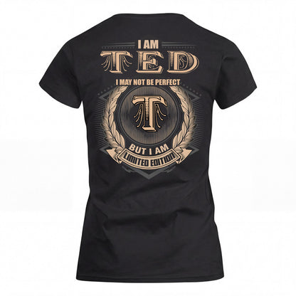 TED 2K-101–Personalized Name Quote Apparel “I Am NAME May Not Be Perfect But I Am Limited Edition”