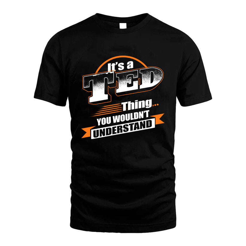 TED HH88-K2-107–Personalized Name Quote Apparel “It’s a/an NAME Thing You Wouldn’t Understand”
