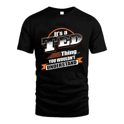 TED HH88-K2-107–Personalized Name Quote Apparel “It’s a/an NAME Thing You Wouldn’t Understand”