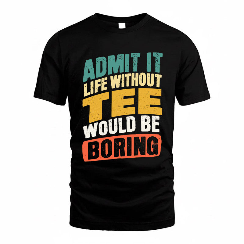 TED TP88-K4-229–Personalized Funny Quote Apparel “Life Without NAME Would Be Boring”