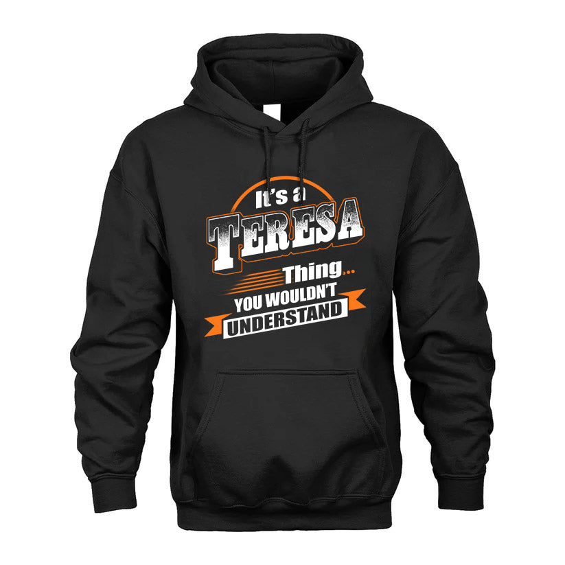 TERESA HH88-K2-107–Personalized Name Quote Apparel “It’s a/an NAME Thing You Wouldn’t Understand”