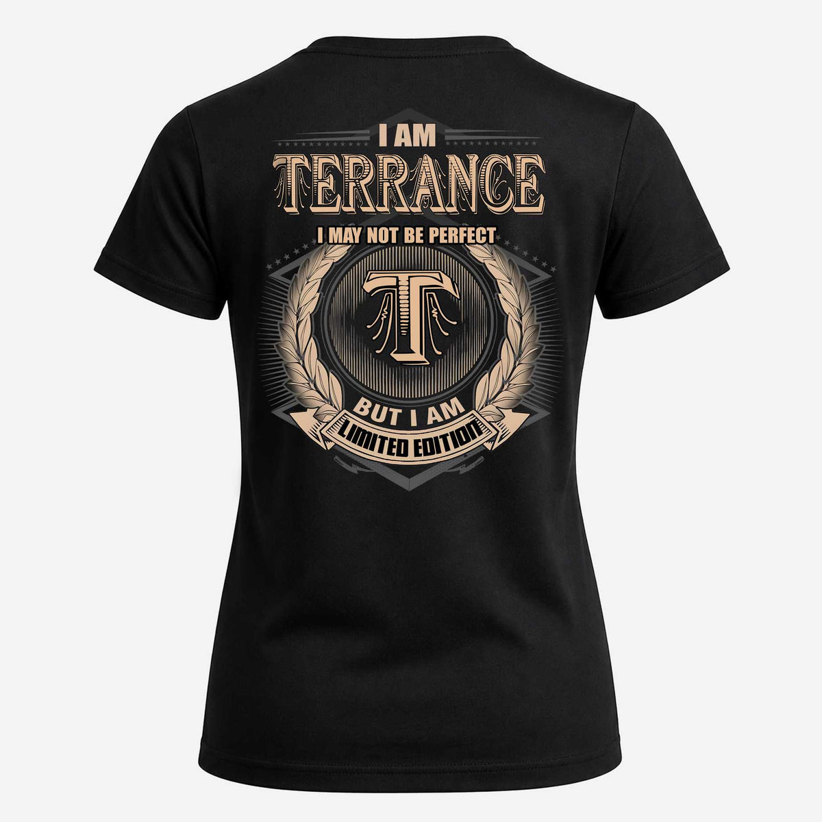 TERRANCE 2K-101–Personalized Name Quote Apparel “I Am NAME May Not Be Perfect But I Am Limited Edition”