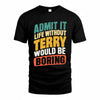 TERRI TP88-K4-229–Personalized Funny Quote Apparel “Life Without NAME Would Be Boring”