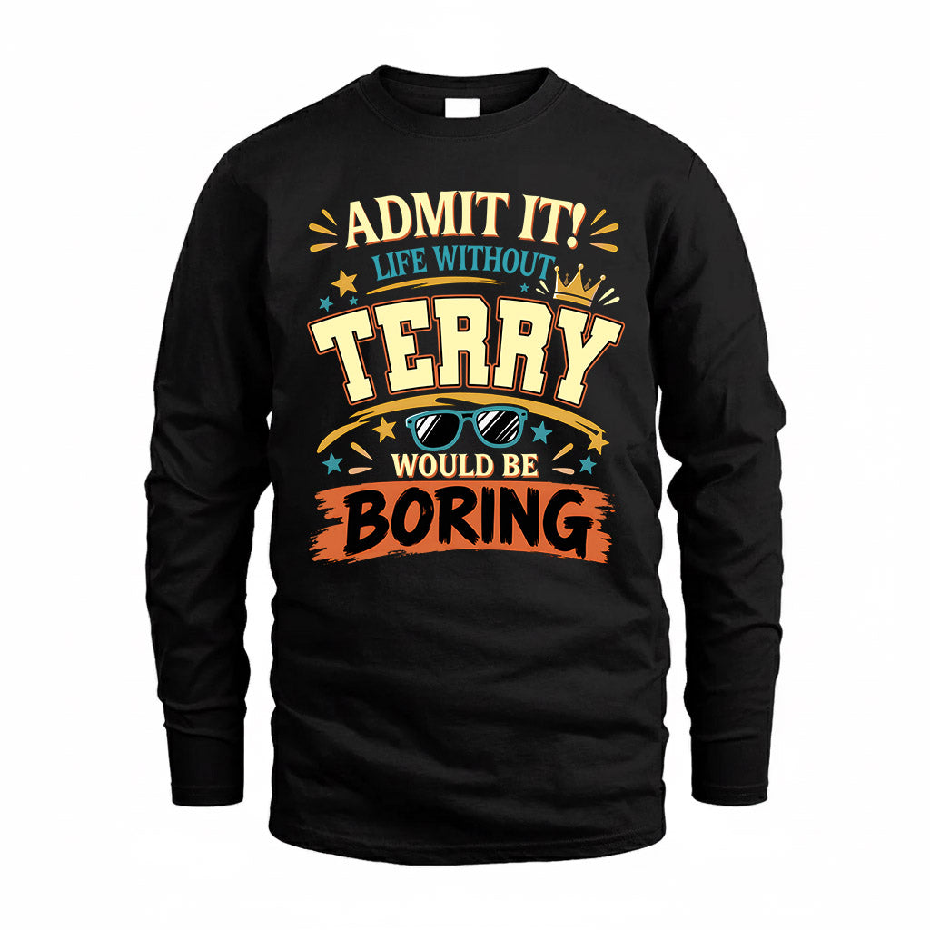 TERRY HH F005 Life Without You Would Be Boring Funny T-Shirt