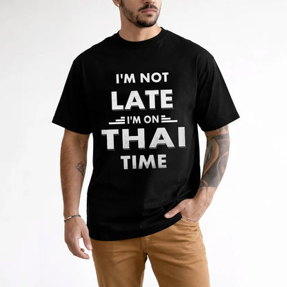 THAI HH88-K2-109–Personalized Funny Quote Apparel “I'M NOT LATE I'M ON NAME TIME”