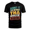 TERRY TP88-K4-229–Personalized Funny Quote Apparel “Life Without NAME Would Be Boring”