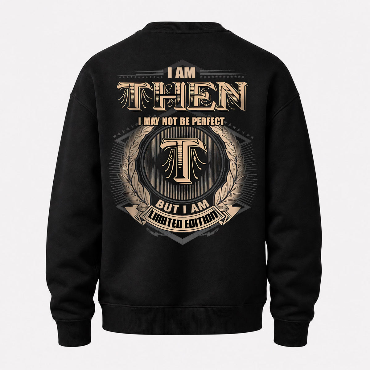 THEN 2K-101–Personalized Name Quote Apparel “I Am NAME May Not Be Perfect But I Am Limited Edition”