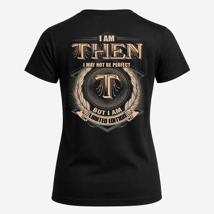 THEN 2K-101–Personalized Name Quote Apparel “I Am NAME May Not Be Perfect But I Am Limited Edition”