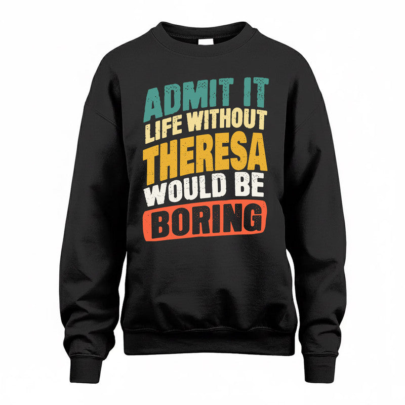 THEIN TP88-K4-229–Personalized Funny Quote Apparel “Life Without NAME Would Be Boring”