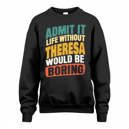 THEIN TP88-K4-229–Personalized Funny Quote Apparel “Life Without NAME Would Be Boring”