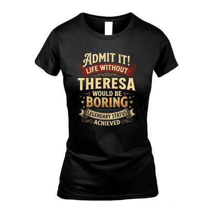 TO TP65-K5-268–Personalized Funny Quote Apparel “Life Without NAME Would Be Boring”