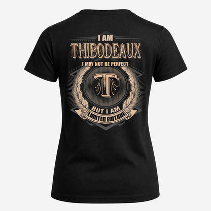 THIBODEAUX 2K-101–Personalized Name Quote Apparel “I Am NAME May Not Be Perfect But I Am Limited Edition”