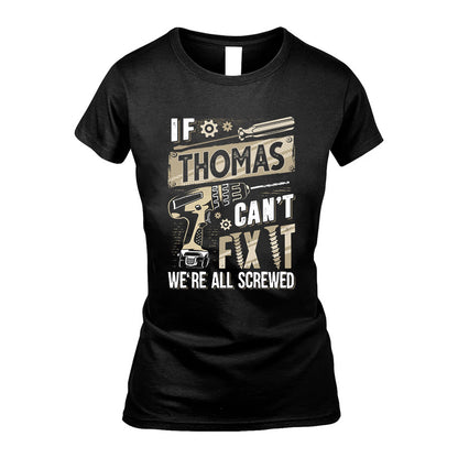 THOMAS HH-F001 Can’t Fix It, We’re All Screwed – Personalized Handyman T-Shirt
