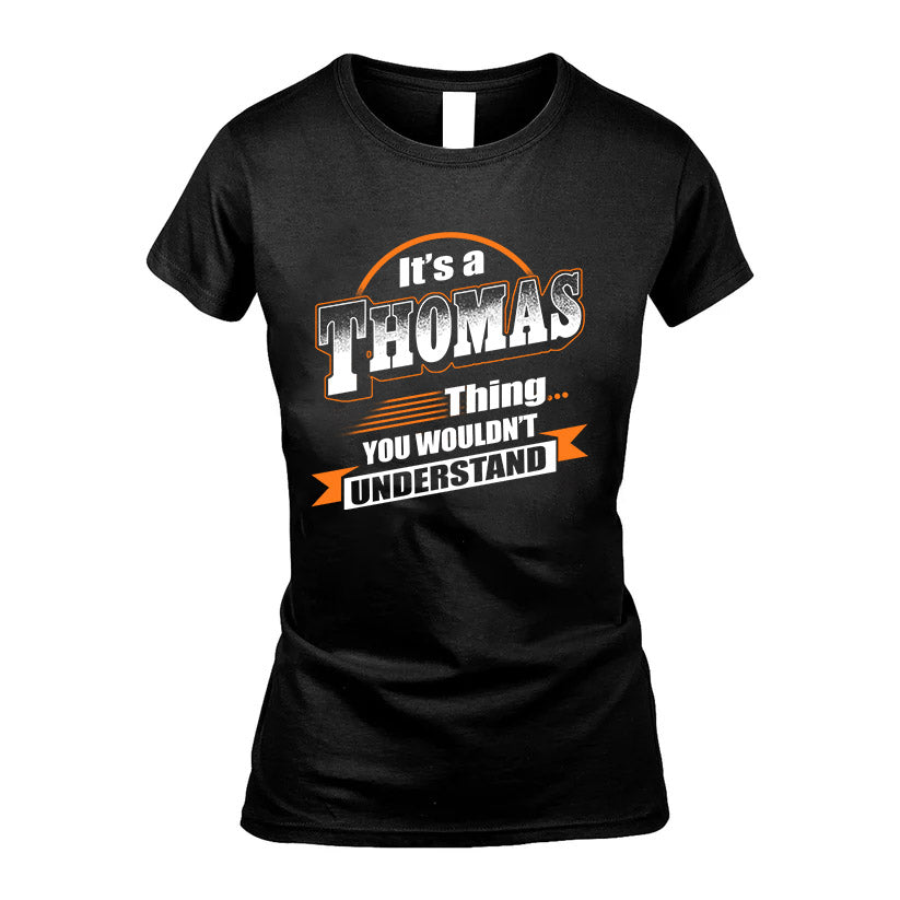 THOMAS HH88-K2-107–Personalized Name Quote Apparel “It’s a/an NAME Thing You Wouldn’t Understand”