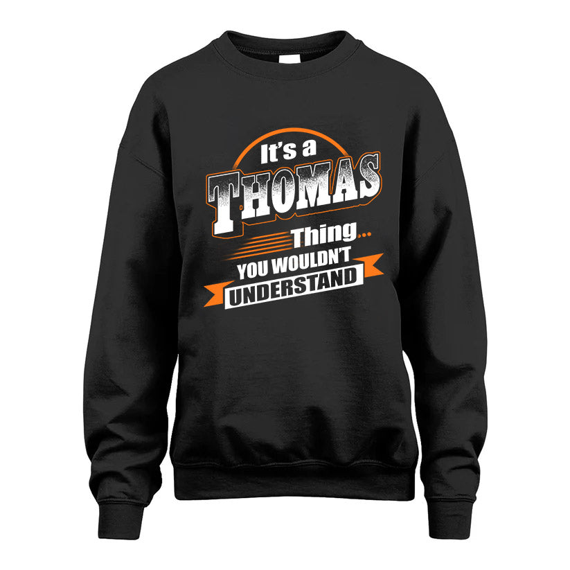 THOMAS HH88-K2-107–Personalized Name Quote Apparel “It’s a/an NAME Thing You Wouldn’t Understand”
