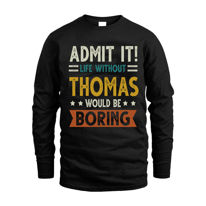 THOMAS HH88-K2–Personalized Funny Quote Apparel “Life Without NAME Would Be Boring”