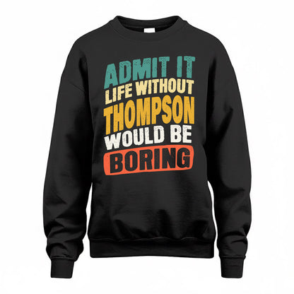 THOMAS TP88-K4-229–Personalized Funny Quote Apparel “Life Without NAME Would Be Boring”